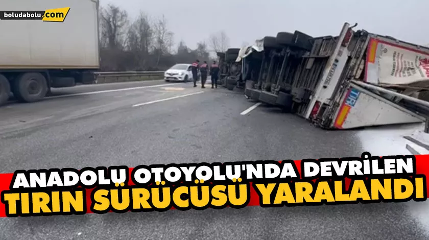 ANADOLU OTOYOLU’NDA DEVRİLEN TIRIN SÜRÜCÜSÜ YARALANDI ANADOLU OTOYOLU’NDA DEVRİLEN TIRIN SÜRÜCÜSÜ YARALANDI