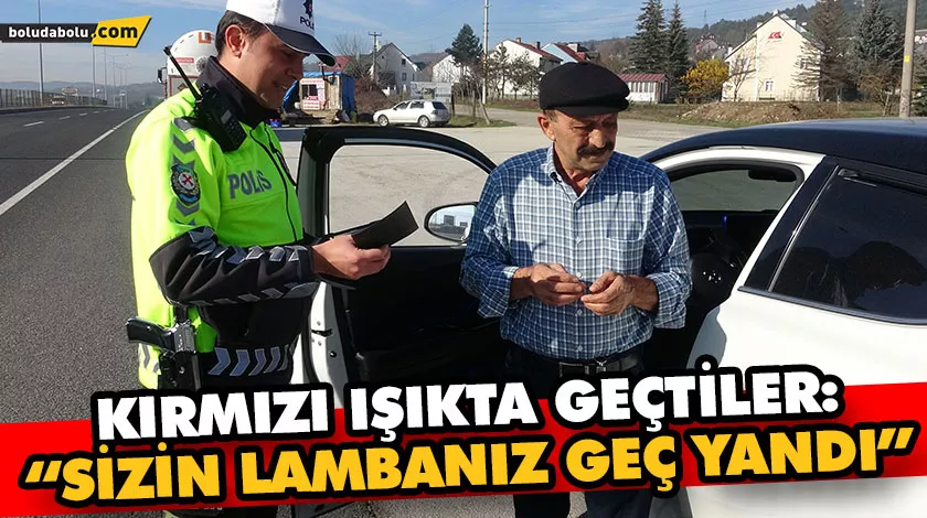 Kırmızı ışıkta geçtiler: “Sizin lambanız geç yandı” Kırmızı ışıkta geçtiler: “Sizin lambanız geç yandı”