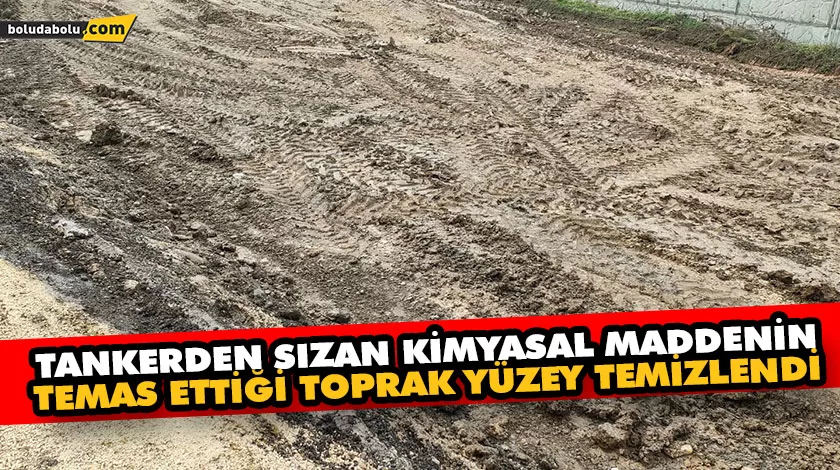 TANKERDEN SIZAN KİMYASAL MADDENİN TEMAS ETTİĞİ TOPRAK YÜZEY TEMİZLENDİ TANKERDEN SIZAN KİMYASAL MADDENİN TEMAS ETTİĞİ TOPRAK YÜZEY TEMİZLENDİ