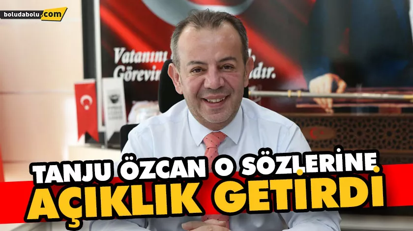 TANJU ÖZCAN O SÖZLERİNE AÇIKLIK GETİRDİ TANJU ÖZCAN O SÖZLERİNE AÇIKLIK GETİRDİ