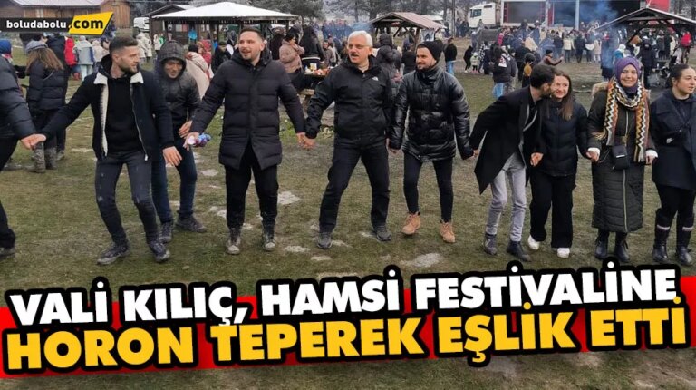 VALİ KILIÇ, HAMSİ FESTİVALİNE HORON TEPEREK EŞLİK ETTİ