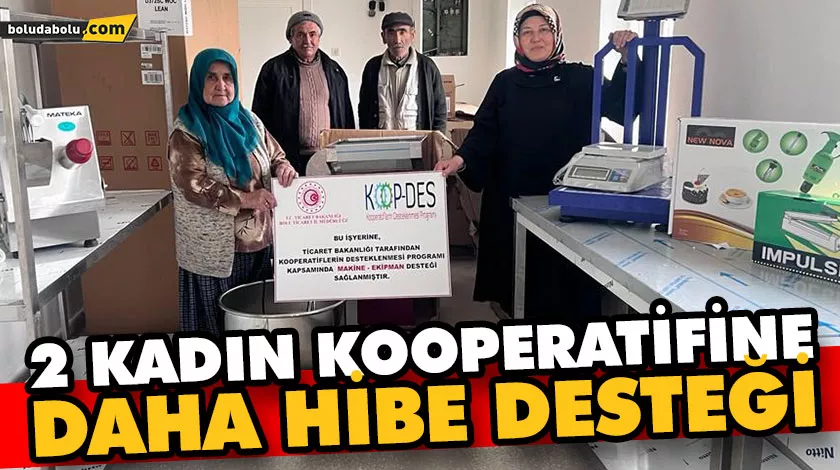 2 KADIN KOOPERATİFİNE DAHA HİBE DESTEĞİ 2 KADIN KOOPERATİFİNE DAHA HİBE DESTEĞİ