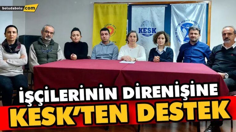 İŞÇİLERİNİN DİRENİŞİNE KESK’TEN DESTEK