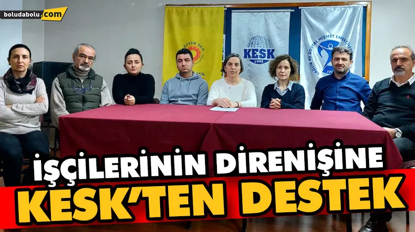 İŞÇİLERİNİN DİRENİŞİNE KESK’TEN DESTEK İŞÇİLERİNİN DİRENİŞİNE KESK’TEN DESTEK