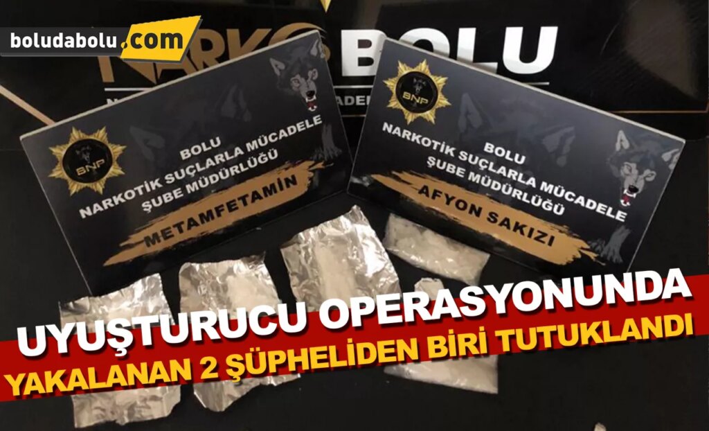 Bolu’da uyuşturucu operasyonunda yakalanan 2 şüpheliden biri tutuklandı Bolu’da uyuşturucu operasyonunda yakalanan 2 şüpheliden biri tutuklandı