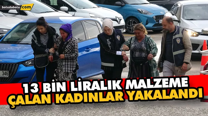 13 BİN LİRALIK MALZEME ÇALAN KADINLAR YAKALANDI 13 BİN LİRALIK MALZEME ÇALAN KADINLAR YAKALANDI