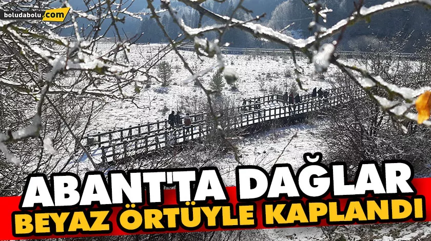 Abant’ta dağlar beyaz örtüyle kaplandı Abant’ta dağlar beyaz örtüyle kaplandı