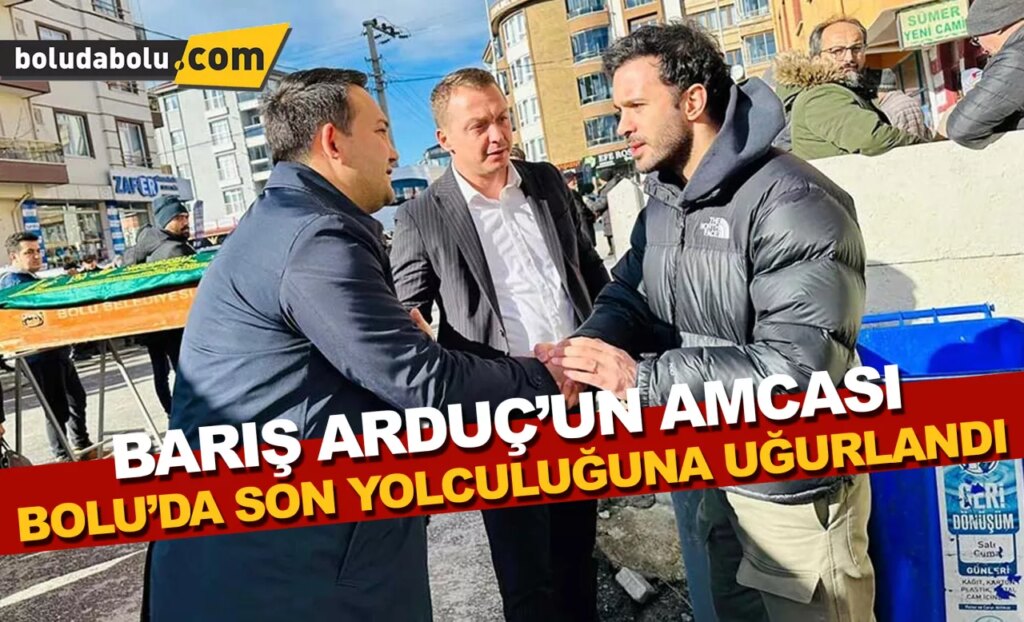 Barış Arduç’un amcası, Bolu’da son yolculuğuna uğurlandı Barış Arduç’un amcası, Bolu’da son yolculuğuna uğurlandı
