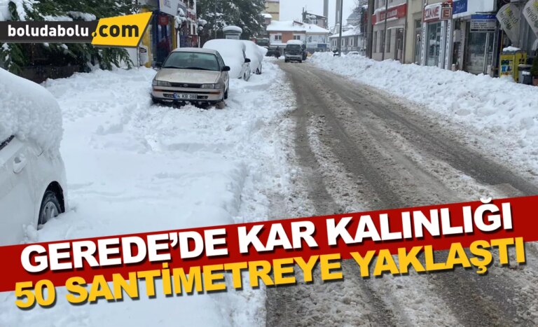 Gerede’de kar kalınlığı 50 santimetreye yaklaştı