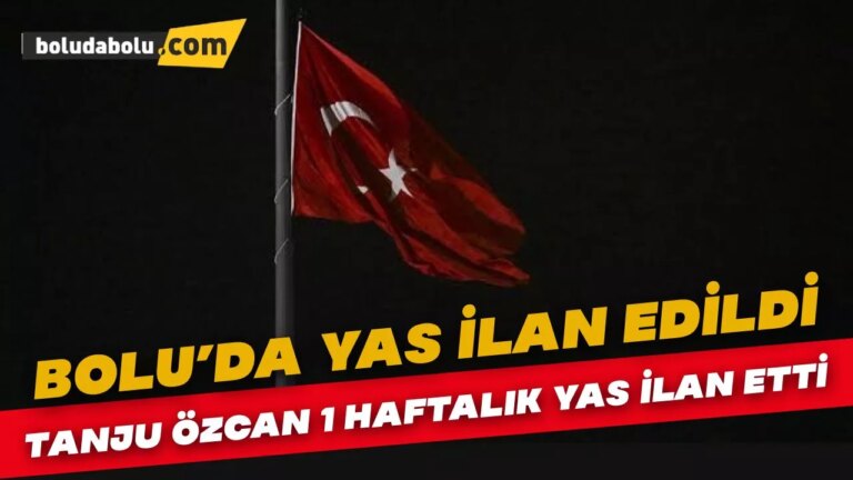 Tanju Özcan Bolu’da 7 günlük yas ilan etti