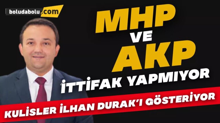 MHP VE AK PARTİ BOLU’DA İTTİFAK YAPMAYACAK!