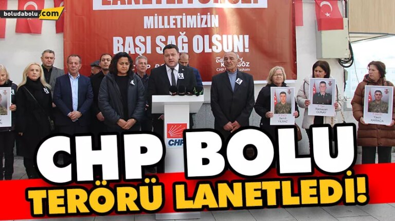 CHP BOLU TERÖRÜ LANETLEDİ!