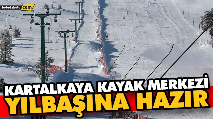 KARTALKAYA KAYAK MERKEZİ YILBAŞINA HAZIR KARTALKAYA KAYAK MERKEZİ YILBAŞINA HAZIR