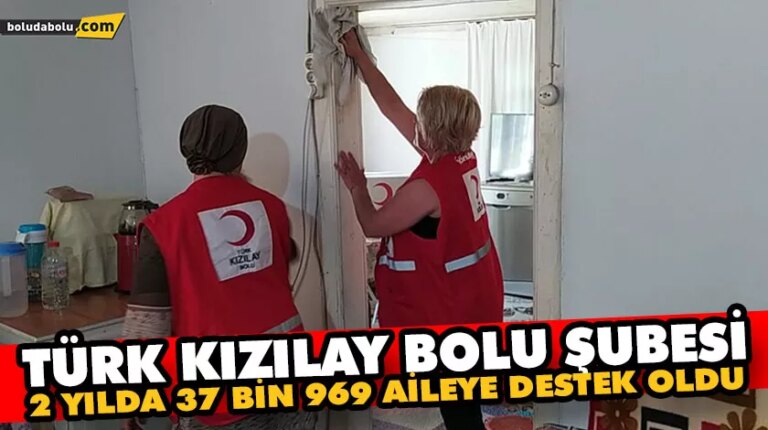 TÜRK KIZILAY BOLU ŞUBESİ, 2 YILDA 37 BİN 969 AİLEYE DESTEK OLDU