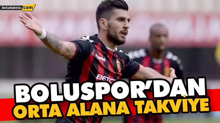 BOLUSPOR’DAN ORTA ALANA TAKVİYE BOLUSPOR’DAN ORTA ALANA TAKVİYE