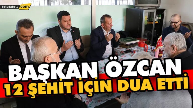 Başkan Özcan 12 şehit için dua etti