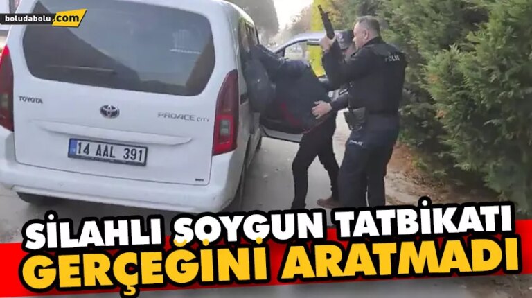 SİLAHLI SOYGUN TATBİKATI GERÇEĞİNİ ARATMADI