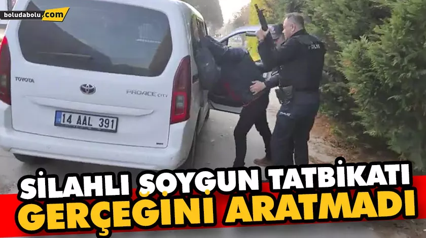 SİLAHLI SOYGUN TATBİKATI GERÇEĞİNİ ARATMADI SİLAHLI SOYGUN TATBİKATI GERÇEĞİNİ ARATMADI