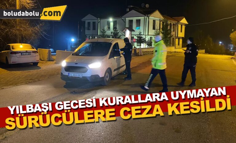 Mudurnu’da yılbaşı gecesi kurallara uymayan sürücülere ceza kesildi