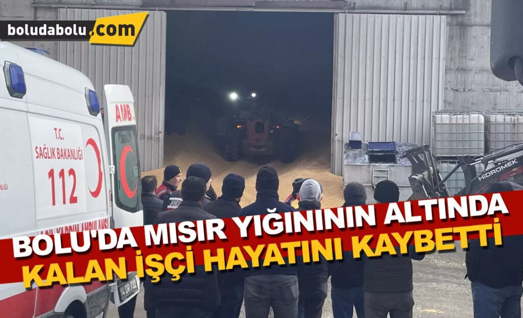 Bolu’da mısır yığınının altında kalan işçi hayatını kaybetti Bolu’da mısır yığınının altında kalan işçi hayatını kaybetti
