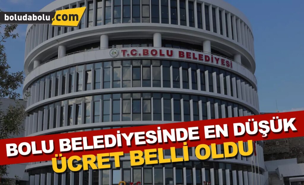Bolu Belediyesinde en düşük ücret 31 bin 713 lira
