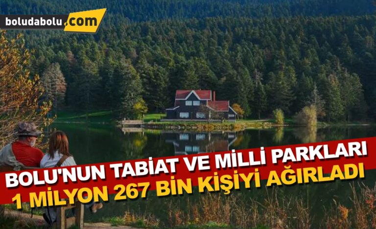 Bolu’nun tabiat ve milli parkları 1 milyon 267 bin kişiyi ağırladı