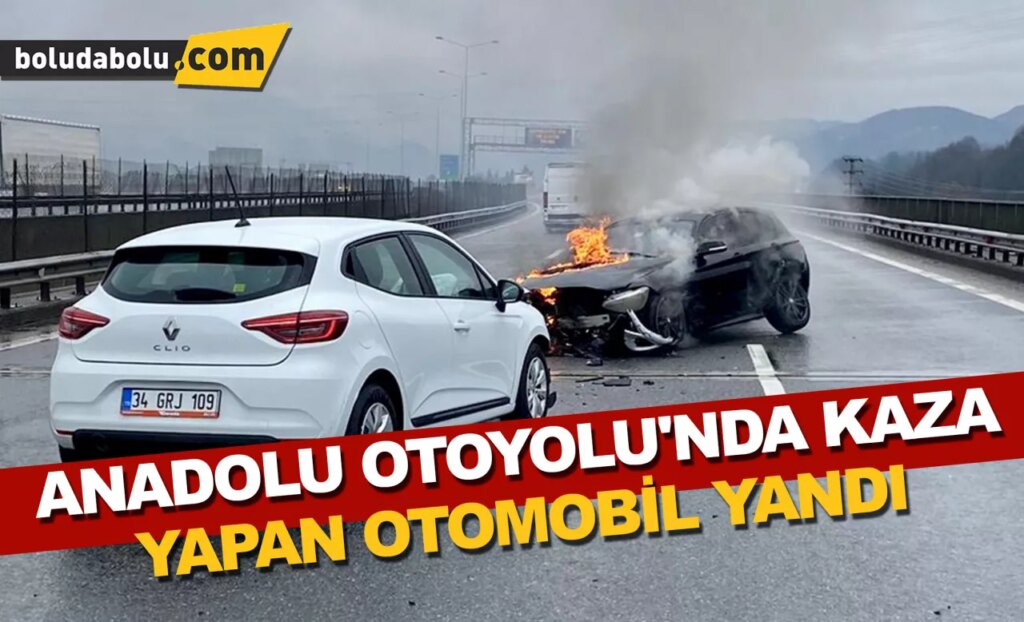 Anadolu Otoyolu’nda kaza yapan otomobil yandı Anadolu Otoyolu’nda kaza yapan otomobil yandı