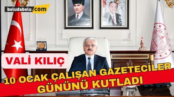 Vali Kılıç, 10 Ocak Çalışan Gazeteciler Gününü kutladı