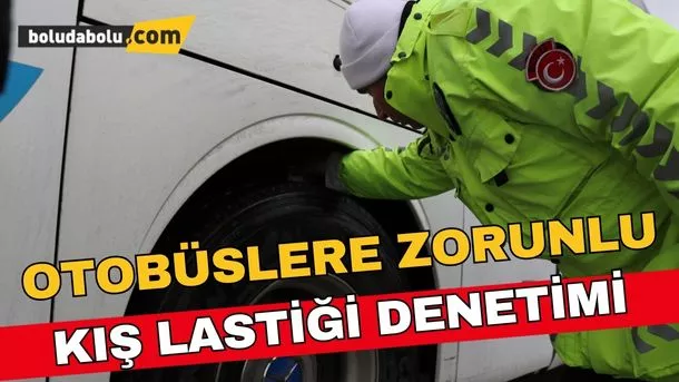 Yolcu otobüslerine yönelik zorunlu kış lastiği uygulaması yapıldı