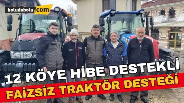 Bolu’da 12 köye hibe destekli faizsiz traktör kredisi