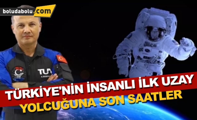 Türkiye’nin insanlı ilk uzay yolcuğuna son saatler