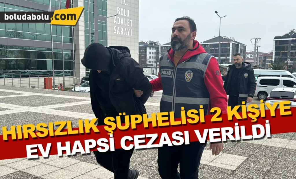 Hırsızlık şüphelisi 2 kişiye ev hapsi cezası verildi