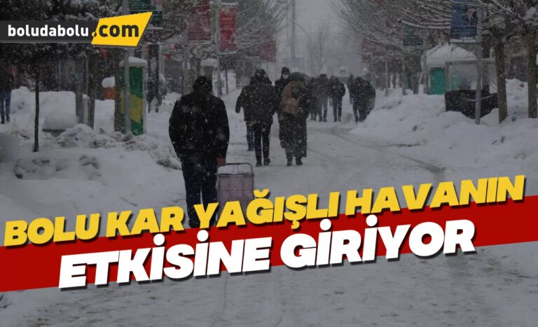 Bolu kar yağışlı havanın etkisine giriyor