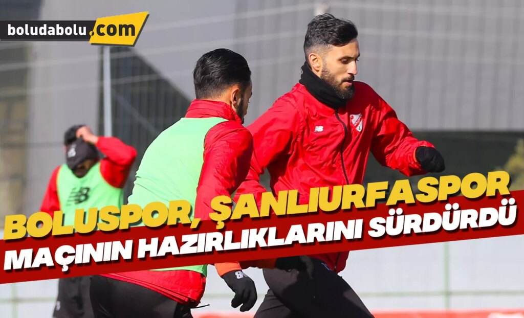 Boluspor, Şanlıurfaspor maçının hazırlıklarını sürdürdü Boluspor, Şanlıurfaspor maçının hazırlıklarını sürdürdü