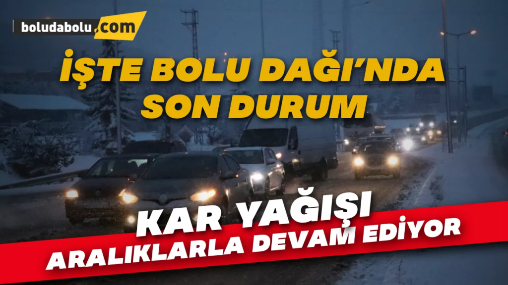 Bolu Dağı’nda son durum Bolu Dağı’nda son durum