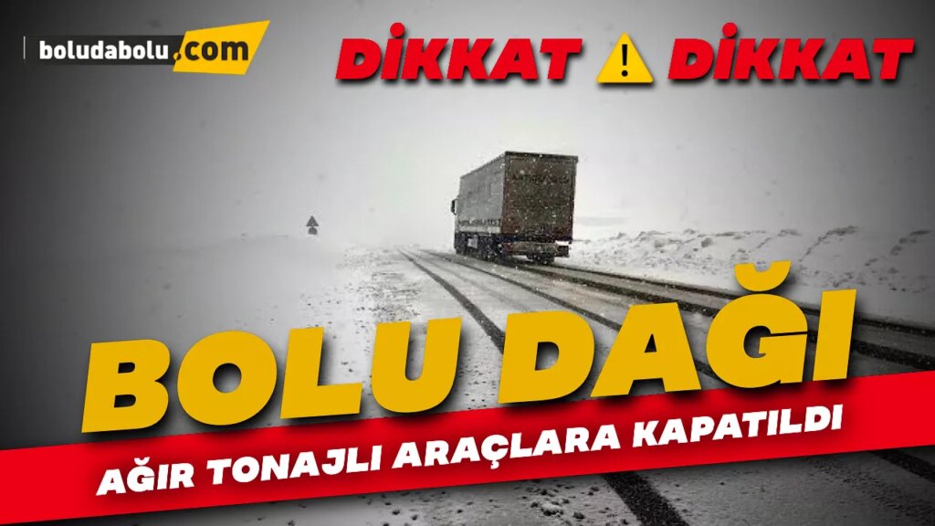 Bolu Dağı Ağır Tonajlı Araçlara Kapatıldı Bolu Dağı Ağır Tonajlı Araçlara Kapatıldı