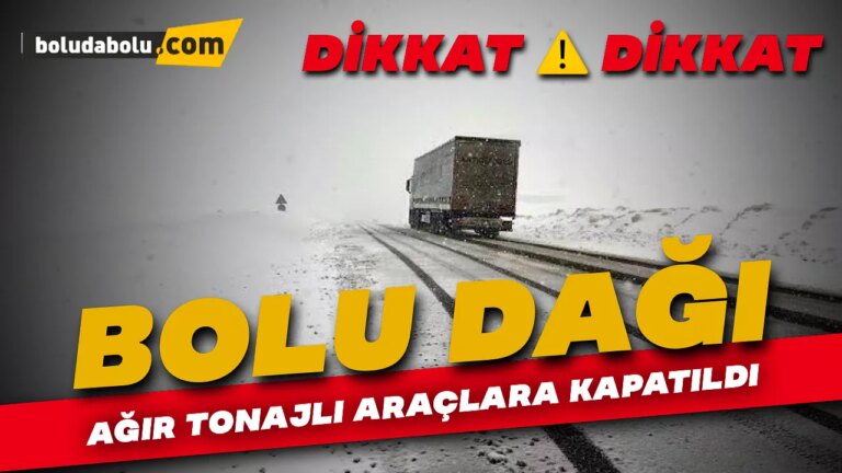 Bolu Dağı Ağır Tonajlı Araçlara Kapatıldı