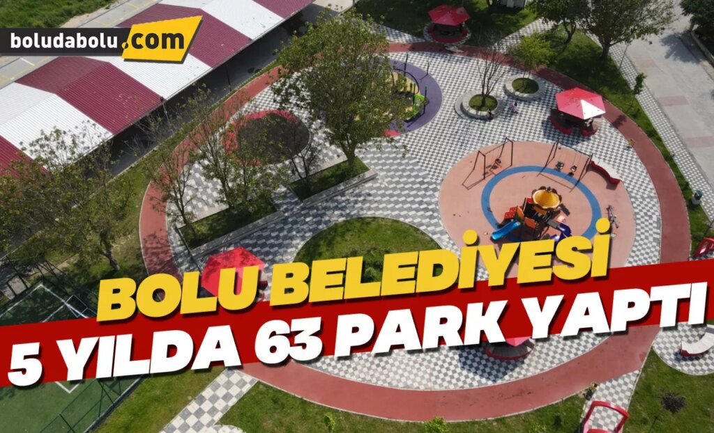 “5 yılda Bolu’yu parklarla donattık”