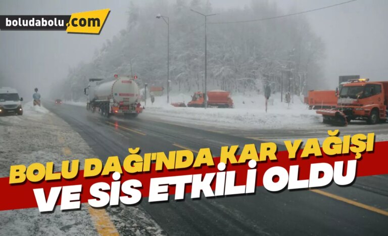 Bolu Dağı’nda kar yağışı ve sis etkili oldu