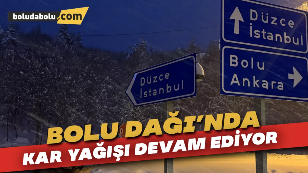 Bolu Dağı’nda Kar Yağışı Devam Ediyor Bolu Dağı’nda Kar Yağışı Devam Ediyor