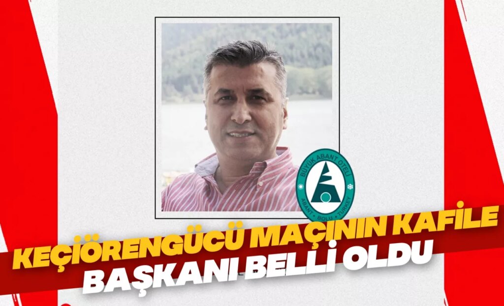 Keçiörengücü maçının kafile başkanı belli oldu Keçiörengücü maçının kafile başkanı belli oldu
