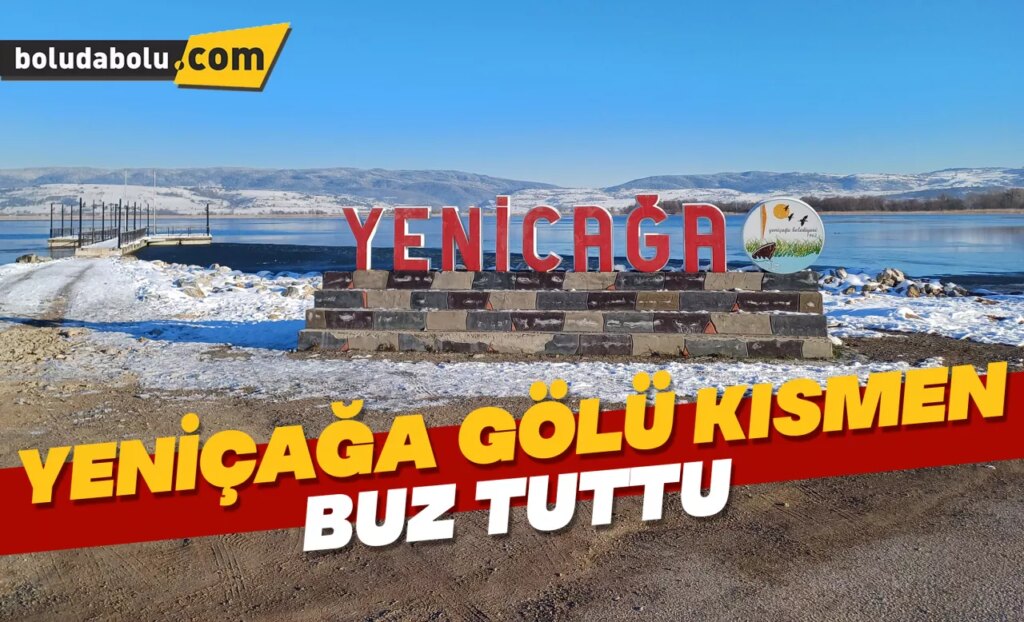 Yeniçağa Gölü kısmen buz tuttu