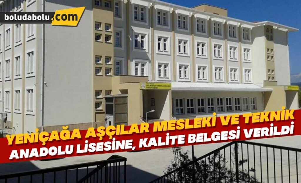 Yeniçağa Aşçılar Mesleki ve Teknik Anadolu Lisesine, kalite belgesi verildi