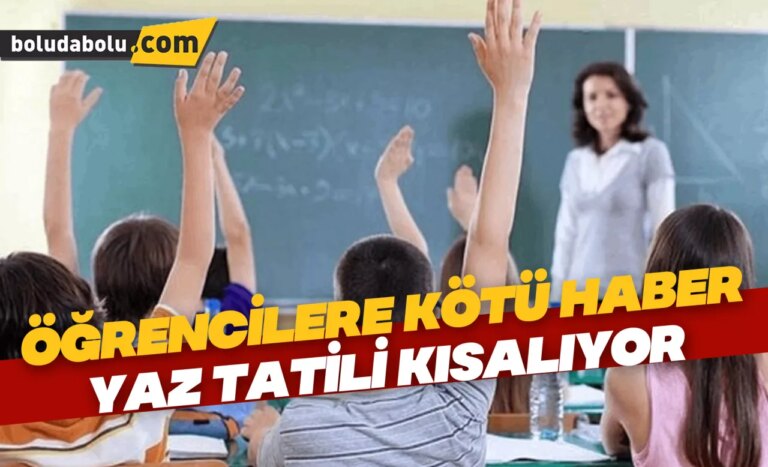 Öğrencilere kötü haber yaz tatili kısalıyor