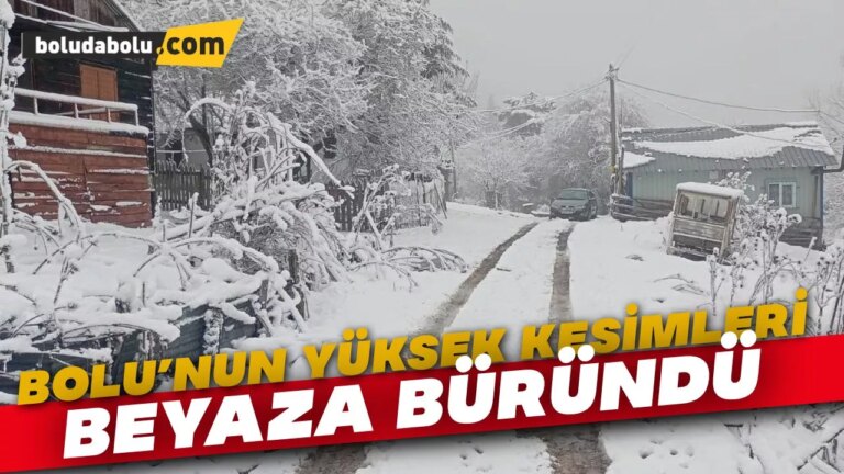 Bolu’nun yüksekleri beyaza büründü