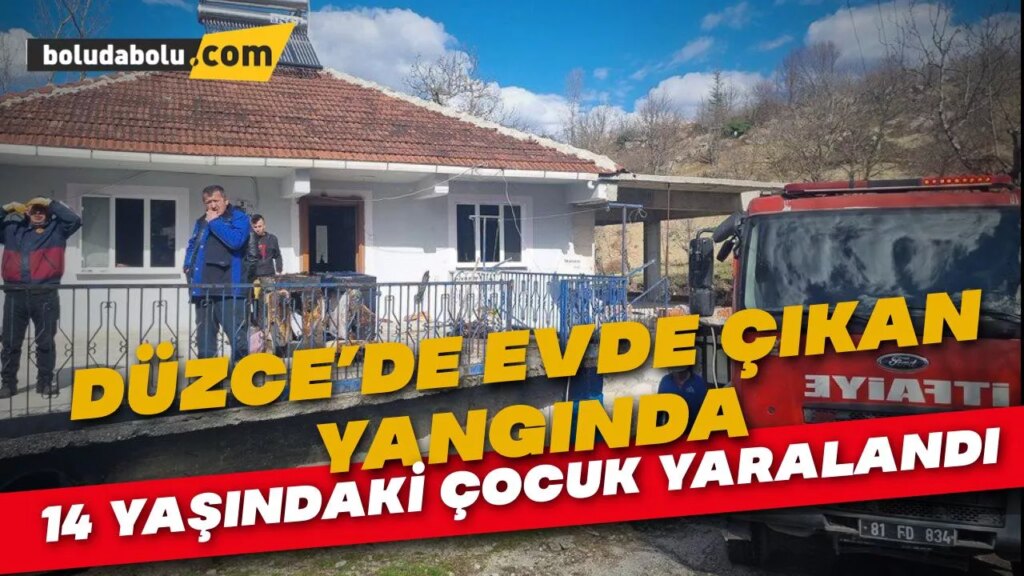 Düzce’de evde çıkan yangında 14 yaşındaki çocuk yaralandı Düzce’de evde çıkan yangında 14 yaşındaki çocuk yaralandı