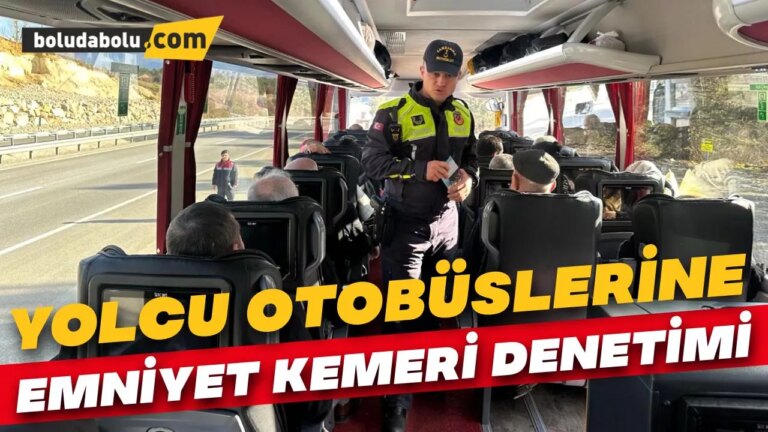 Bolu’da yolcu otobüslerine yönelik emniyet kemeri denetimi