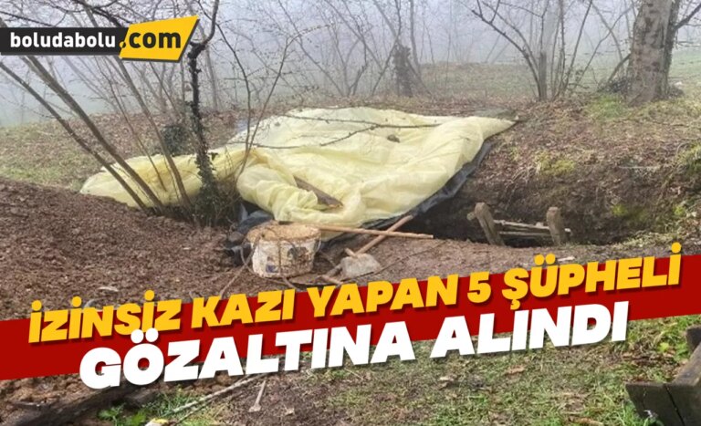 Düzce’de izinsiz kazı yapan 5 şüpheli gözaltına alındı