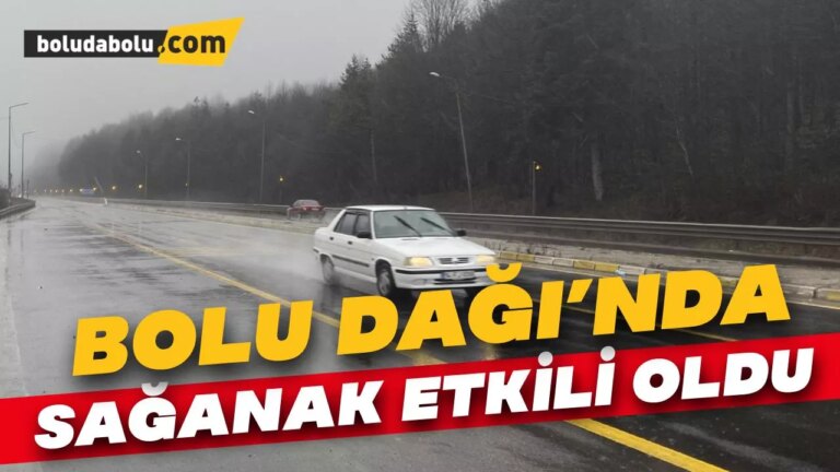 Bolu Dağı’nda sağanak etkili oldu