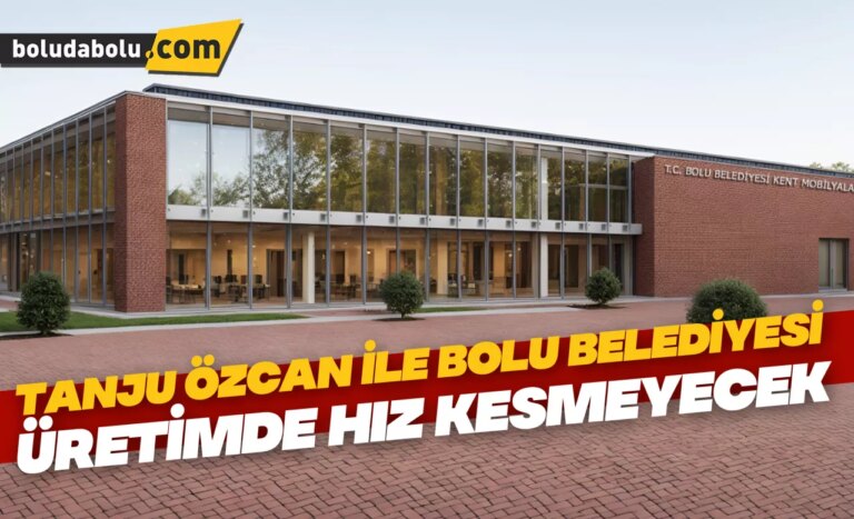 TANJU ÖZCAN İLE BOLU BELEDİYESİ ÜRETİMDE HIZ KESMEYECEK